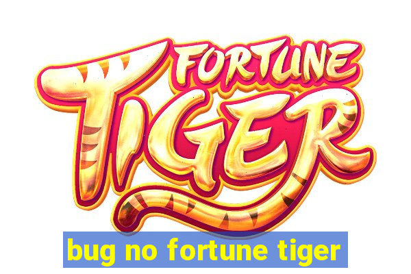 bug no fortune tiger